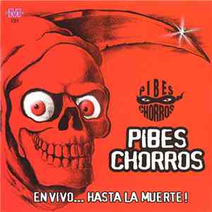 Pibes Chorros - En Vivo... Hasta la Muerte! mp3 album
