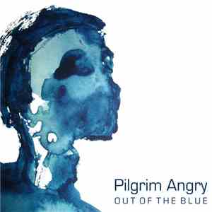 Pilgrim Angry - Out Of The Blue mp3 album