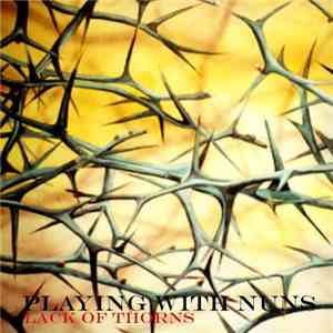 Playing With Nuns - Lack Of Thorns mp3 album
