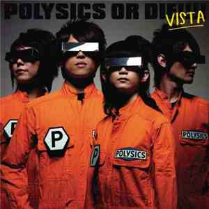 Polysics - Polysics Or Die!!! Vista mp3 album