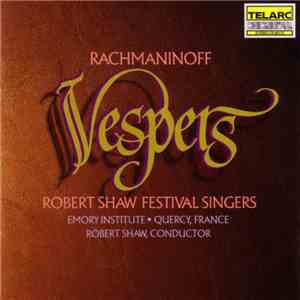 Rachmaninoff - Robert Shaw Festival Singers / Robert Shaw - Vespers (All-Night Vigil) mp3 album