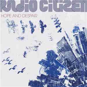 Radio Citizen - Hope And Despair mp3 album