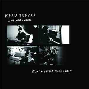 Reed Turchi & His Kudzu Choir - Just A Little More Faith mp3 album