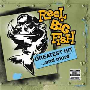 Reel Big Fish - Greatest Hit...And More mp3 album