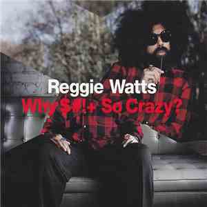 Reggie Watts - Why $#!+ So Crazy? mp3 album