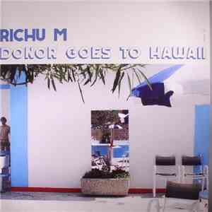 Richu M - Donor Goes To Hawaii mp3 album