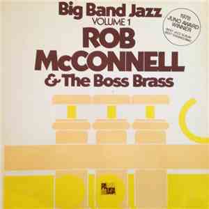 Rob McConnell & The Boss Brass - Big Band Jazz Volume 1 mp3 album
