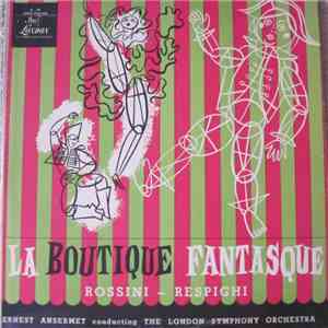 Rossini, Respighi, Ernest Ansermet, The London Symphony Orchestra - La Boutique Fantasque mp3 album