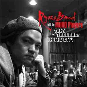 Ryozo Band With The Muro Players - Many Troubles In The City mp3 album