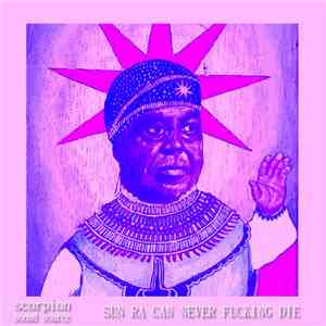 Scorpion Sound Source - Sun Ra Can Never Fucking Die mp3 album