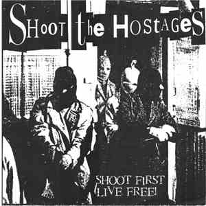 Shoot The Hostages - Shoot First Live Free! mp3 album