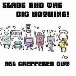 Slade And The Big Nothing! - All Creppered Out mp3 album