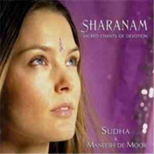 Sudha  & Maneesh de Moor - Sharanam - Sacred Chants Of Devotion mp3 album