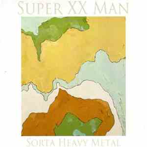 Super XX Man - Sorta Heavy Metal mp3 album