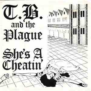 T.B. & The Plague - She's A Cheatin' mp3 album