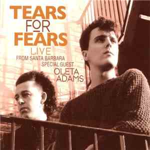 Tears For Fears With Special Guest Oleta Adams - Live From Santa Barbara mp3 album