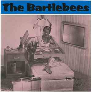 The Bartlebees - Finally We Did It mp3 album