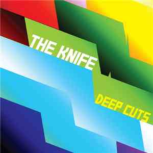 The Knife - Deep Cuts mp3 album
