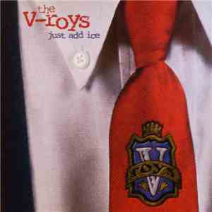 The V-Roys - Just Add Ice mp3 album