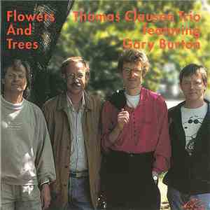 Thomas Clausen Trio Featuring Gary Burton - Flowers And Trees mp3 album