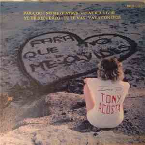 Tony Acosta - Para Que No Me Olvides mp3 album