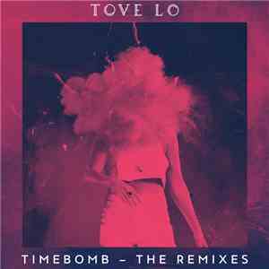 Tove Lo - Timebomb - The Remixes mp3 album