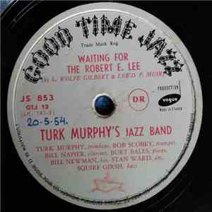 Turk Murphy's Jazz Band - Waiting For The Robert E. Lee / Struttin' With Some Barbecue mp3 album