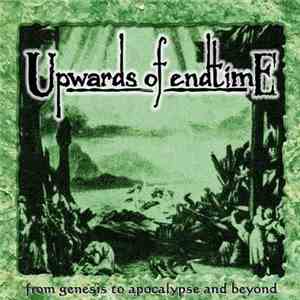 Upwards Of Endtime - From Genesis To Apocalypse And Beyond mp3 album