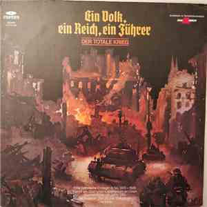 Various - Ein Volk, Ein Reich, Ein Führer - Der Totale Krieg: Eine Historische Collage · 4. Teil 1943–1945 mp3 album