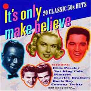 Various - It's Only Make Believe: 20 Classic 50's Hits mp3 album