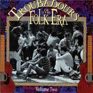Various - Troubadours Of The Folk Era Volume Two mp3 album