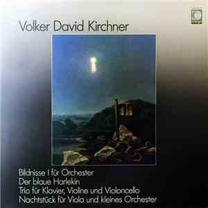 Volker David Kirchner - Bildnisse I – Harlekin – Trio – Nachtstück mp3 album