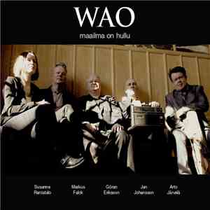 WAO  - Maailma On Hullu mp3 album