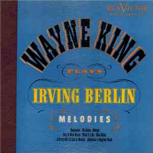 Wayne King - Wayne King Plays Irving Berlin Melodies mp3 album