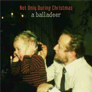 a balladeer - Not Only During Christmas mp3 album