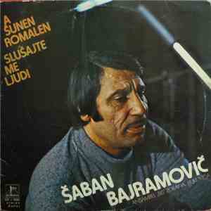 Šaban Bajramovič - A Šunen Romalen = Slušajte Me Ljudi mp3 album