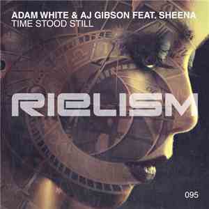 Adam White & AJ Gibson Feat. Sheena  - Time Stood Still mp3 album
