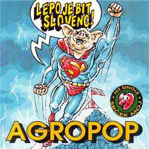 Agropop - Lepo Je Bit Slovenc! mp3 album