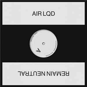 AIR LQD - Remain Neutral mp3 album