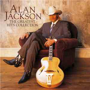 Alan Jackson  - The Greatest Hits Collection mp3 album