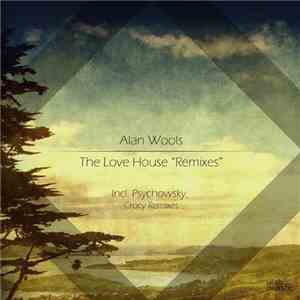 Alan Wools - The Love House "Remixes" mp3 album