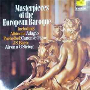 Albinoni, Pachelbel, J.S. Bach - Masterpieces Of The European Baroque Including: Albinoni - Adagio / Pachelbel - Canon & Gigue / J.S. Bach - Air On A G String mp3 album