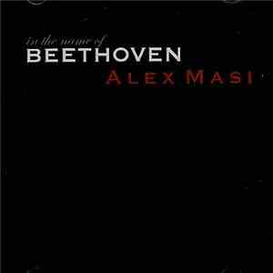 Alex Masi  - In The Name Of Beethoven mp3 album