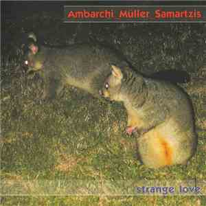 Ambarchi _ Müller _ Samartzis - Strange Love mp3 album