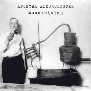 Anonyma Alkoholister - Moonshining mp3 album