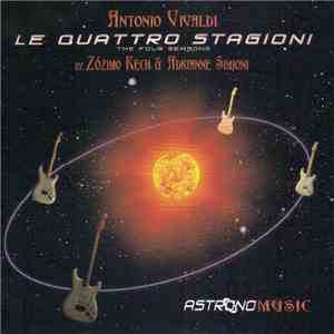 Antonio Vivaldi – Zózimo Rech, Adrianne Simioni - Le Quattro Stagioni (The Four Seasons) mp3 album