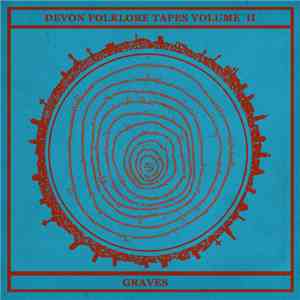 Anworth Kirk / D. Orphan And The White Funz - Devon Folklore Tapes Volume II: Graves mp3 album