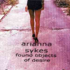 Arianna Sykes - Found Objects Of Desire mp3 album