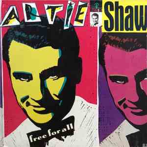Artie Shaw And His Orchestra Featuring George Arus, Johnny Best, Tony Pastor And Leo Watson - Free For All mp3 album
