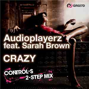 Audioplayerz Feat. Sarah Brown  - Crazy (Control-S 2-Step Mix) mp3 album